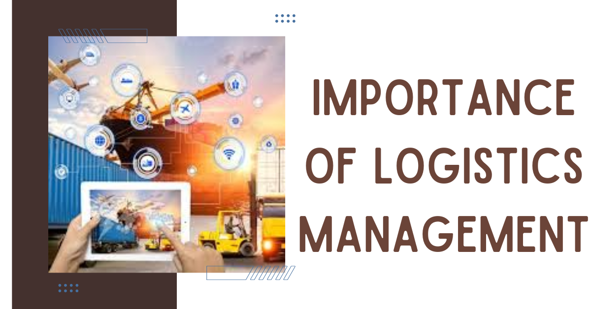 Importance Of Logistics Management