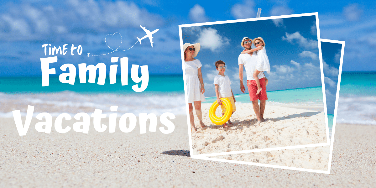 8 Ways To Make Your Family Vacation Memorable